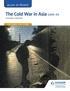 Vivienne Sanders - The Cold War in Asia 1945-93.