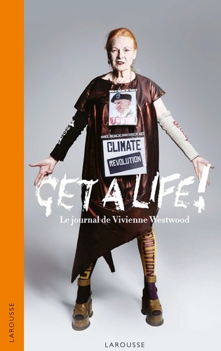 Vivienne Westwood - Get a life ! - Le journal intime de Vivienne Westwood 2010-2016.