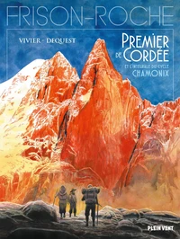 Premier de cordée ; La grande crevasse ; Retour à la montagne