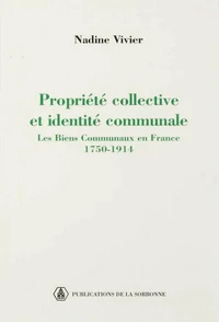 Propriété collective et identité communale : les biens communaux en France, 1750-1914