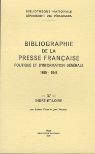 Bibliographie de la presse française politique et d'information générale des origines 1865-1944