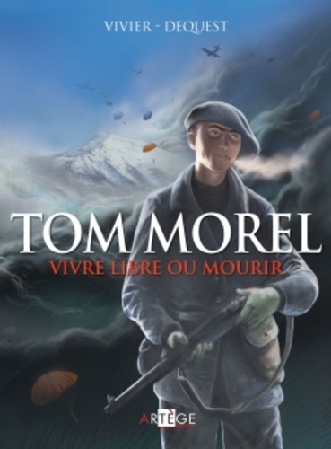 Tom Morel. Vivre libre ou mourir