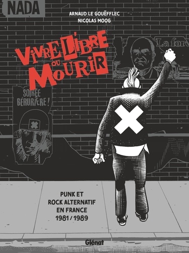 Vivre Libre ou Mourir. Punk et Rock Alternatif en France, 1981 - 1989