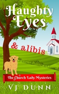  VJ Dunn - Haughty Eyes &amp; Alibis - Church Lady Mysteries, #1.