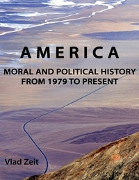  Vlad Zeit - America: Moral and Political History from 1979 to Present.