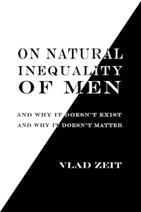  Vlad Zeit - On Natural Inequality of Men.