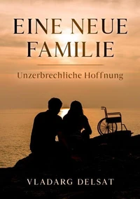 Eine Neue Familie: Unzerbrechliche Hoffnung