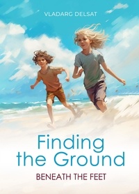 Téléchargement gratuit de livres anglais pdf Finding the Ground Beneath the Feet  - Маленькая девочка, #2 par Vladarg Delsat 9798223220725 FB2