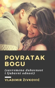 Povratak Bogu (savremena duhovnost i ljubavni odnosi)