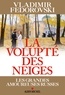 Vladimir Fédorovski et Vladimir Fedorovski - La Volupté des neiges - Les grandes amoureuses russes.