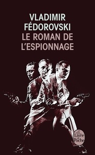 Vladimir Fédorovski - Le Roman de l'espionnage.