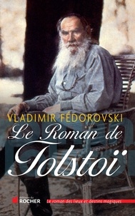 Vladimir Fédorovski - Le Roman de Tolstoï.