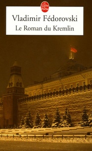 Vladimir Fédorovski - Le Roman du Kremlin.