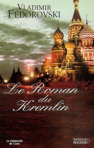 Vladimir Fédorovski - Le Roman du Kremlin.