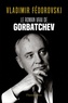 Vladimir Fédorovski - Le roman vrai de Gorbatchev.