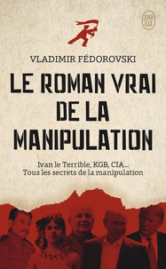 Vladimir Fédorovski - Le roman vrai de la manipulation.