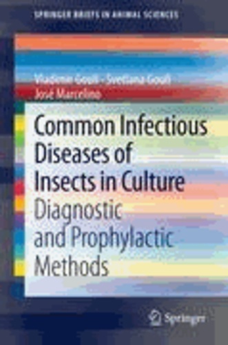 Vladimir Gouli et Svetlana Gouli - Common Infectious Diseases of Insects in Culture - Diagnostic and Prophylactic Methods.