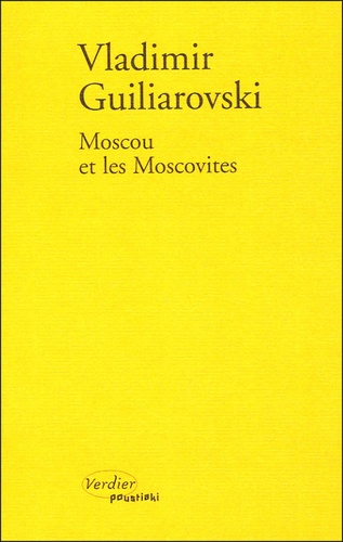 Vladimir Guiliarovski - Moscou et les moscovites.