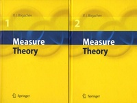Vladimir I Bogachev - Measure Theory - Volume I and II.