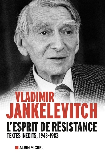 L'Esprit de résistance. Textes inédits, 1943-1983