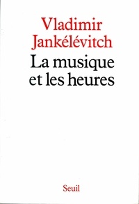 Vladimir Jankélévitch - La musique et les heures.