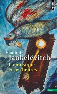 Vladimir Jankélévitch - La Musique et les Heures.