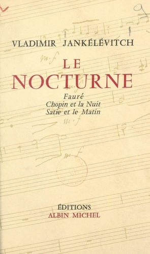 Le nocturne. Fauré, Chopin et la nuit, Satie et le matin