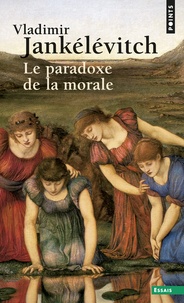 Vladimir Jankélévitch - Le paradoxe de la morale.