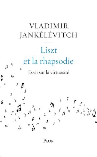 Liszt et la rhapsodie. Essai sur la virtuosité