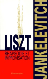 Vladimir Jankélévitch - Liszt. Rhapsodie Et Improvisation.