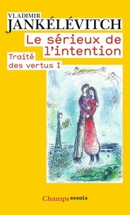 Traité des vertus - Tome 1, Le sérieux de lintention.pdf