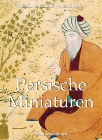 Vladimir Loukinin et Anatoli Ivanov - Mega Square  : Persische Miniaturen 120 Illustrationen.