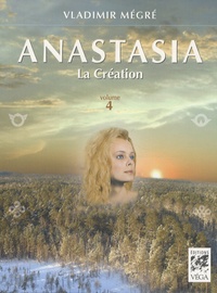 Vladimir Mégré - Anastasia Tome 4 : La Création.