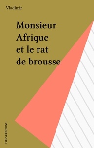  Vladimir - Monsieur Afrique et le rat de brousse.