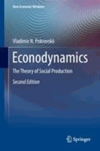 Vladimir N. Pokrovskii - Econodynamics - The Theory of Social Production.