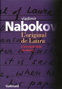 Vladimir Nabokov - L'original de Laura - (C'est plutôt drôle de mourir).