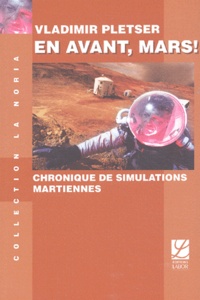 Vladimir Pletser - En avant, Mars ! - Chronique de simulations martiennes.