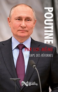 Vladimir Poutine et Romain Bessonnet - Poutine par lui-même - Le temps des réformes. Discours et interventions, mars 2000 - septembre 2001.