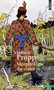 Vladimir Propp - Morphologie du conte.