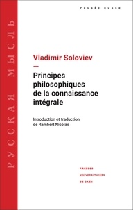 Vladimir Soloviev - Principes philosophiques de la connaissance intégrale.