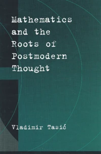 Mathematics And The Roots Of Postmodern Thought