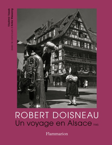 Vladimir Vasak - Robert Doisneau - Un voyage en Alsace, 1945.