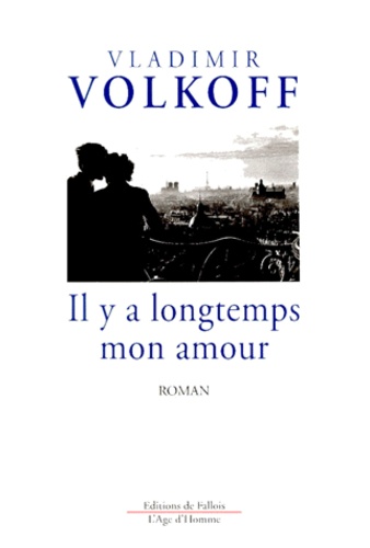 Vladimir Volkoff - Il y a longtemps mon amour.