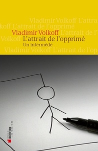 Vladimir Volkoff - L'attrait de l'opprimé - Un intermède.