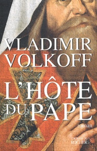 Vladimir Volkoff - L'hôte du pape.