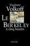 Vladimir Volkoff - Le Berkeley à cinq heures.