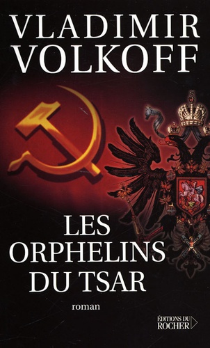 Vladimir Volkoff - Les Orphelins du Tsar.