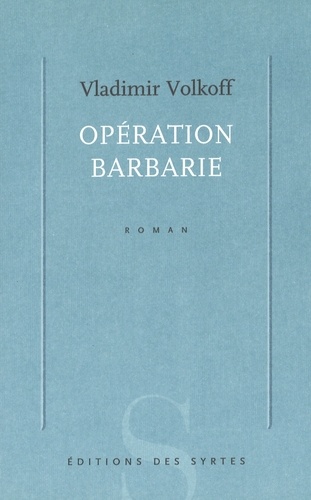 Vladimir Volkoff - Operation Barbarie.