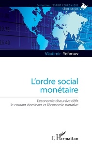 Vladimir Yefimov - L'ordre social monétaire - L'économie discursive défit le courant dominant et l'économie narrative.