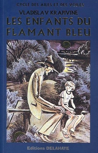 Vladislav Krapivine - Le cycle des ailes et des voiles Tome 1 : Les enfants du flamant bleu.